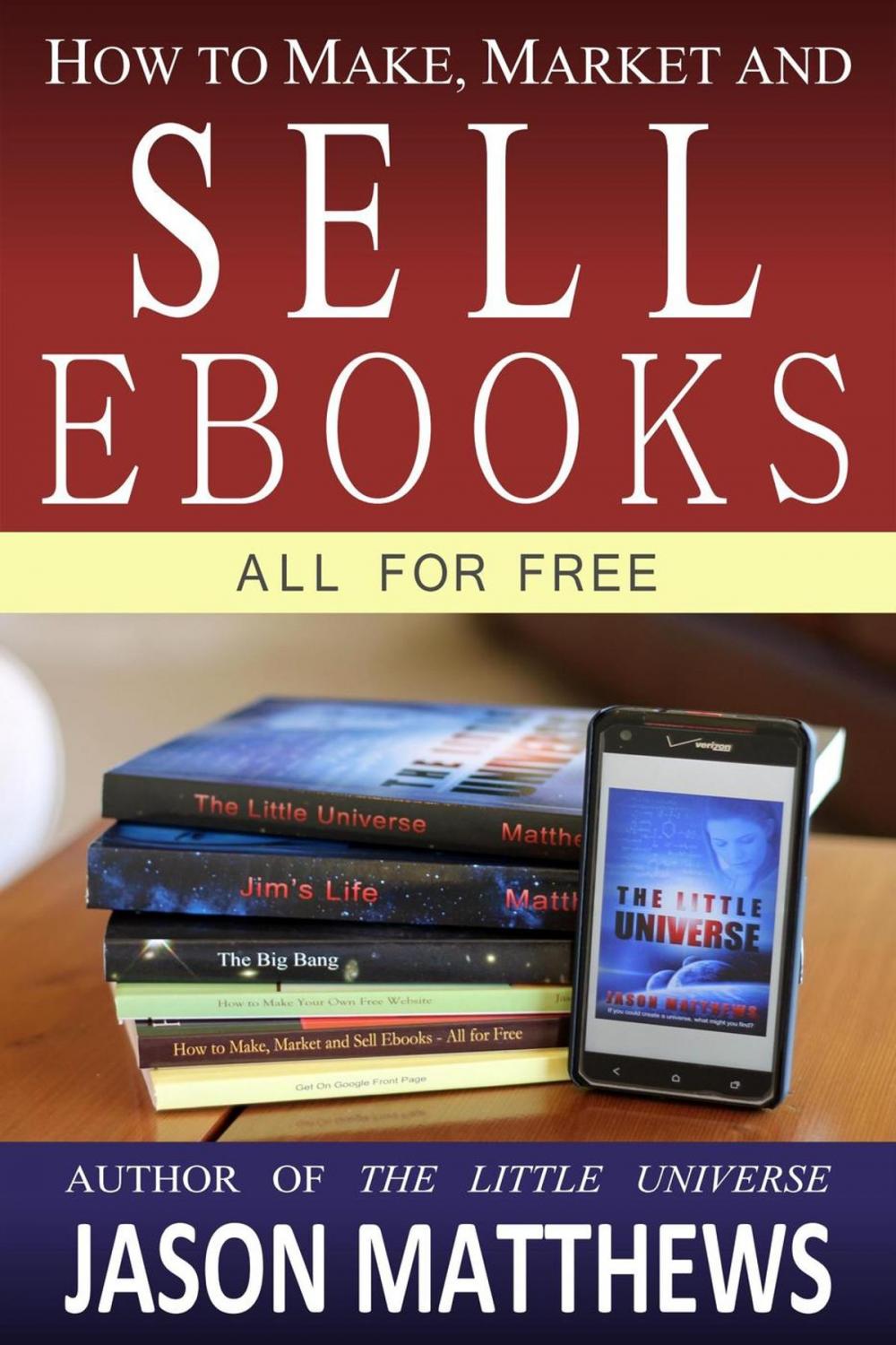 Big bigCover of How to Make, Market and Sell Ebooks - All for Free