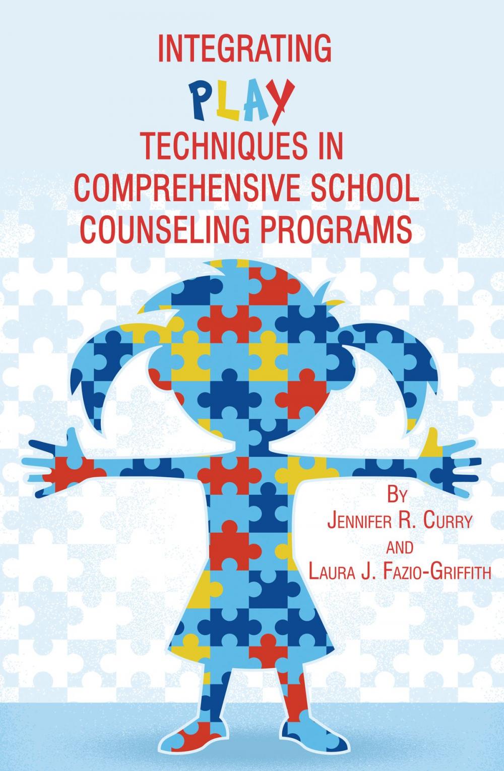 Big bigCover of Integrating Play Techniques in Comprehensive School Counseling Programs