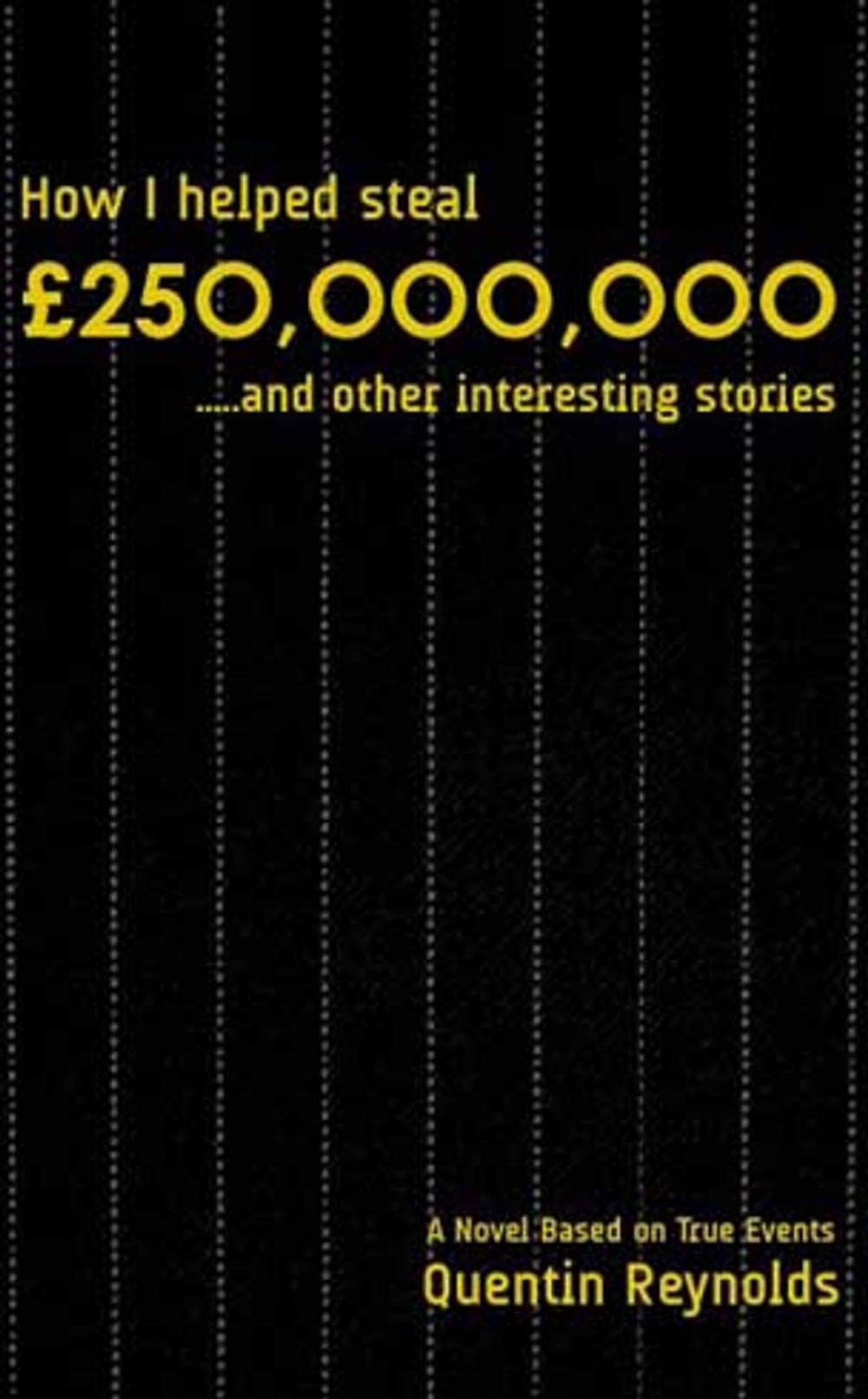 Big bigCover of How I helped steal £250,000,000...and other interesting stories