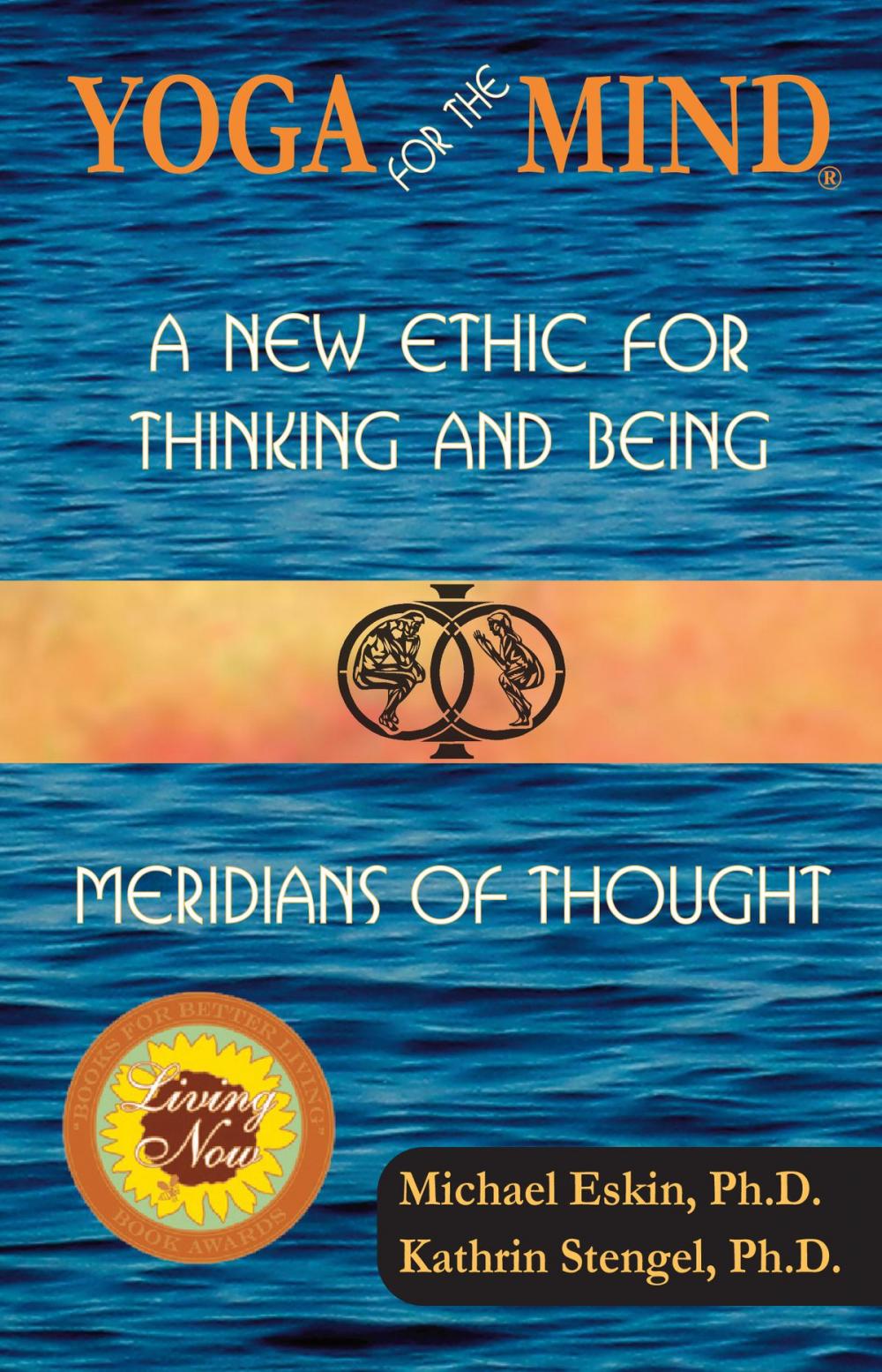 Big bigCover of Yoga for the Mind: A New Ethic for Thinking and Being & Meridians of Thought (2014 Living Now Book Award Winner)