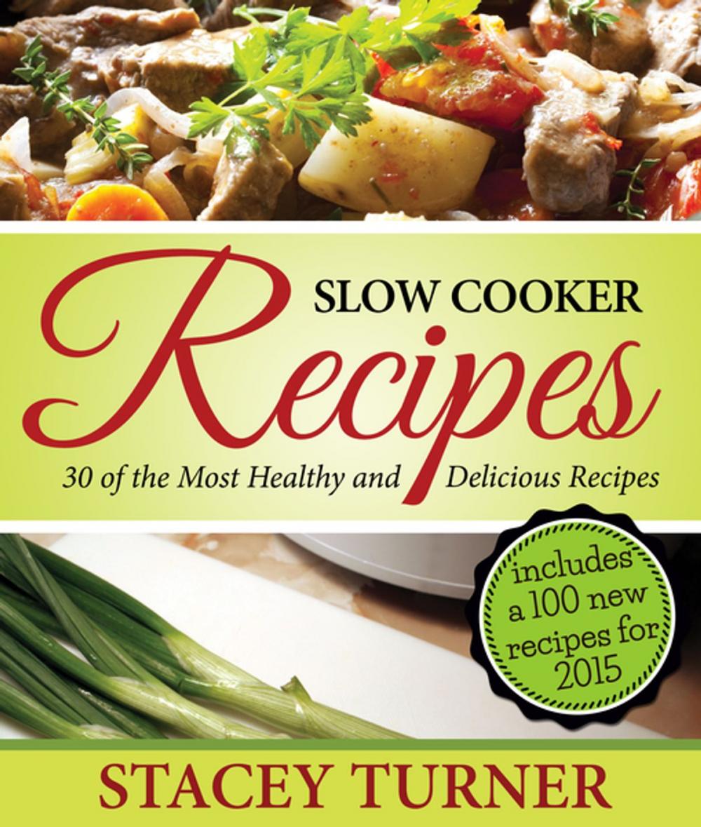 Big bigCover of Slow Cooker Recipes: 30 Of The Most Healthy And Delicious Slow Cooker Recipes