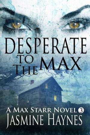 Cover of the book Desperate to the Max by Jasmine Haynes