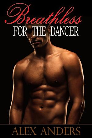 Cover of the book Breathless for the Dancer by Alex Anders