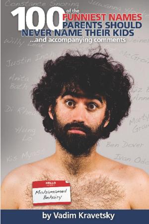 Cover of the book 100 Funniest Names Parents Should Never Name Their Kids by alex trostanetskiy