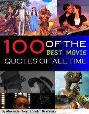 Cover of the book 100 of the Best Movie Quotes of All Time by alex trostanetskiy, vadim kravetsky