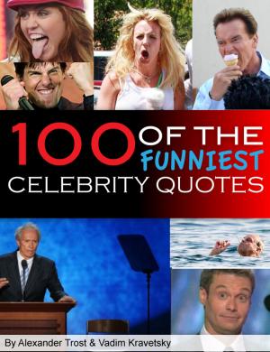 Book cover of 100 of the Funniest Celebrity Quotes