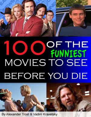 Book cover of 100 of the Funniest Movies to See Before You Die
