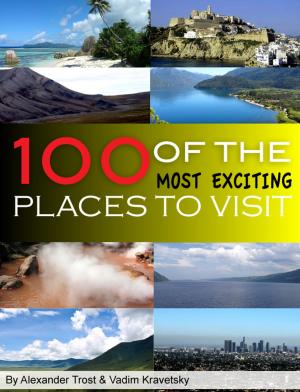 Book cover of 100 of the Most Exciting Places to Visit
