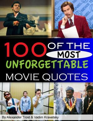 Cover of the book 100 of the Most Unforgettable Movie Quotes by alex trostanetskiy