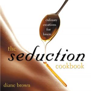 Cover of the book The Seduction Cookbook by Ingeborg Hanreich, Britta Macho