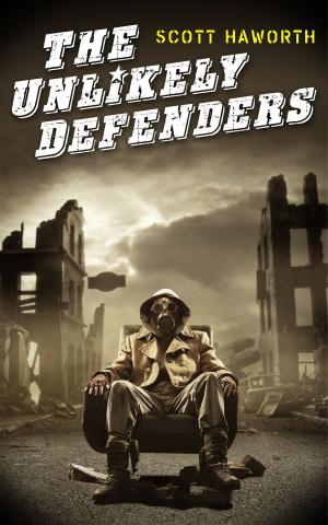 Cover of The Unlikely Defenders by Scott Haworth, Scott Haworth