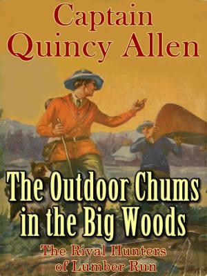 Book cover of The Outdoor Chums in the Big Woods or The Rival Hunters of Lumber Run