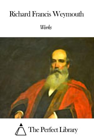 Cover of the book Works of Richard Francis Weymouth by Henry Van Dyke