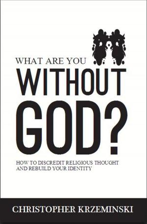 Cover of the book What Are You Without God? by Casper Rigsby
