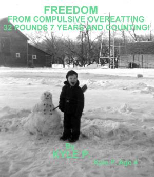 Cover of the book FREEDOM FROM COMPULSIVE OVEREATING 32 Pounds 7 Years and Counting! by Adam Greenberg, Ben Biddick