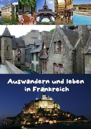 Cover of the book Auswandern und leben in Frankreich by Karl Laemmermann