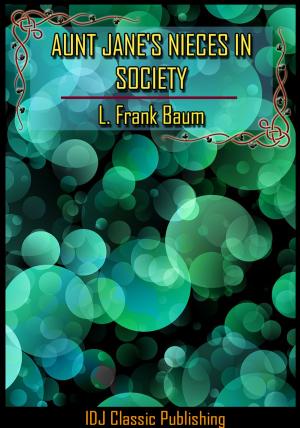 Cover of the book Aunt Janes Nieces in Society [Free Audio Book Link]+[Active TOC] by Jack London