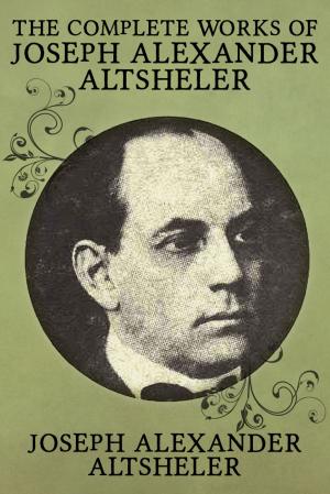 Book cover of The Complete Works of Joseph Alexander Altsheler