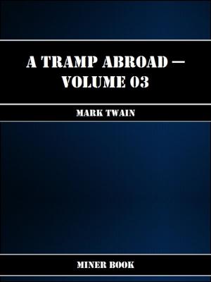 Book cover of A Tramp Abroad -- Volume 03