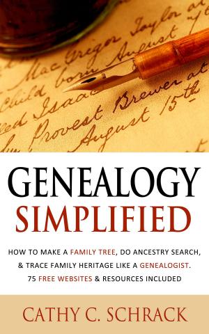 Cover of Genealogy Simplified - How to Make a Family Tree, Do Ancestry Search, & Trace Family Heritage Like a Genealogist. 75 Free Websites & Resources Included