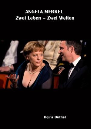 Cover of the book ANGELA MERKEL Zwei Leben – Zwei Welten by Jason Rink