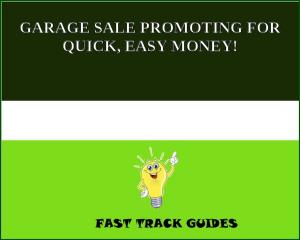 Cover of GARAGE SALE PROMOTING FOR QUICK, EASY MONEY!