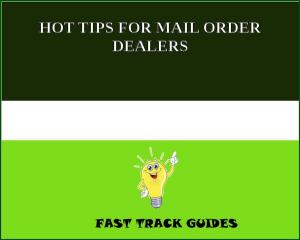 Cover of the book HOT TIPS FOR MAIL ORDER DEALERS by Richard Connell