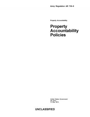 Cover of the book Army Regulation AR 735-5 Property Accountability Policies 10 May 2013 by Michael Donald