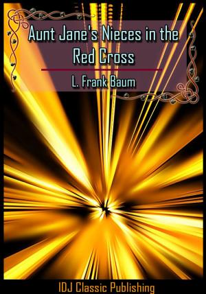 Cover of the book Aunt Jane's Nieces in the Red Cross [New Illustration]+[Active TOC] by L. Frank Baum