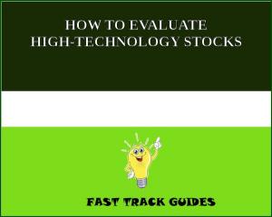 Cover of the book HOW TO EVALUATE HIGH-TECHNOLOGY STOCKS by Frederic Arnold Kummer
