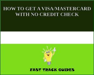 bigCover of the book HOW TO GET A VISA/MASTERCARD WITH NO CREDIT CHECK by 