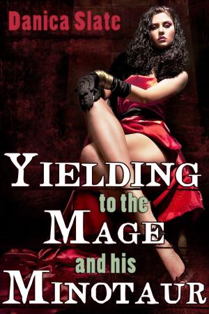Cover of the book Yielding to the Mage and his Minotaur by Danica Slate
