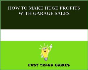 Cover of HOW TO MAKE HUGE PROFITS WITH GARAGE SALES