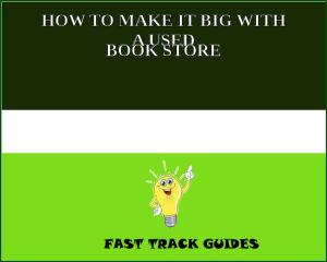 bigCover of the book HOW TO MAKE IT BIG WITH A USED BOOK STORE by 