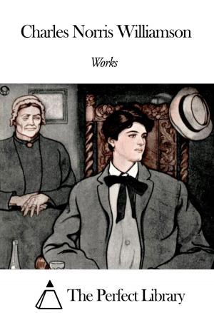 Cover of the book Works of Charles Norris Williamson by Flora Annie Steel