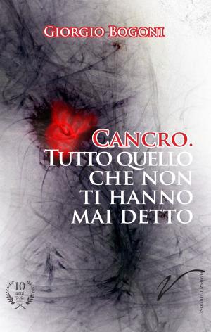 Cover of the book Cancro. Tutto quello che non ti hanno mai detto. by Rochéle M. Lawson, RN, AHP, CMS