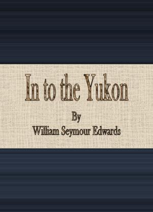 Cover of the book In to the Yukon by Leo Tolstoy