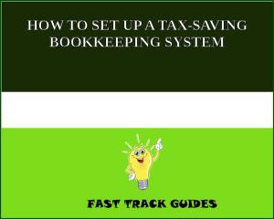 Cover of HOW TO SET UP A TAX-SAVING BOOKKEEPING SYSTEM