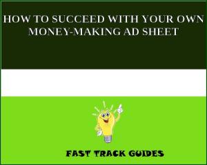 Book cover of HOW TO SUCCEED WITH YOUR OWN MONEY-MAKING AD SHEET