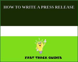 Cover of the book HOW TO WRITE A PRESS RELEASE by Edgar Allan Poe