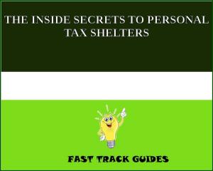 Cover of THE INSIDE SECRETS TO PERSONAL TAX SHELTERS