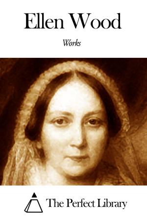 Cover of the book Works of Ellen Wood by Charlotte Mary Yonge