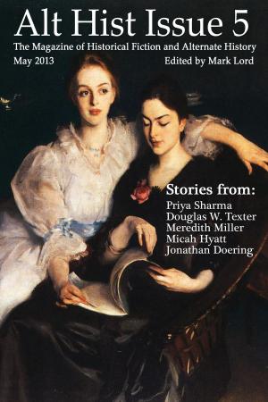 Book cover of Alt Hist Issue 5: The Magazine of Historical Fiction and Alternate History