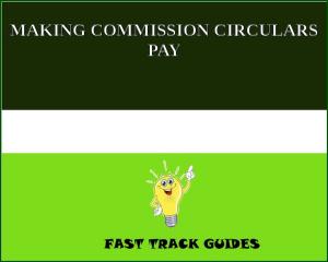 Cover of the book MAKING COMMISSION CIRCULARS PAY by Joseph Sheridan Le Fanu
