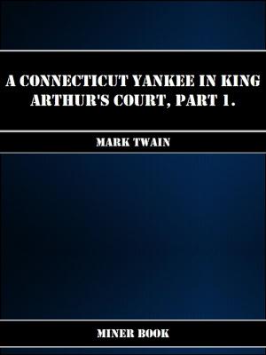 Book cover of A Connecticut Yankee in King Arthurs Court, Part 1