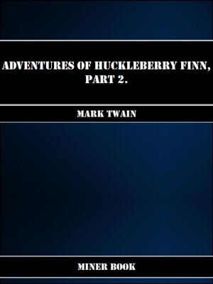Book cover of Adventures Of Huckleberry Finn, Part 2.