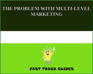 Cover of the book THE PROBLEM WITH MULTI-LEVEL MARKETING by Alexey