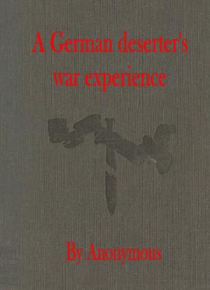 Cover of the book A German deserter's war experience by Thomas Mealey Harris