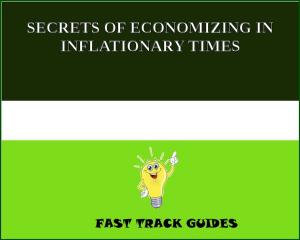Cover of the book SECRETS OF ECONOMIZING IN INFLATIONARY TIMES by Joseph Fletcher