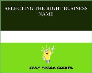 Cover of SELECTING THE RIGHT BUSINESS NAME